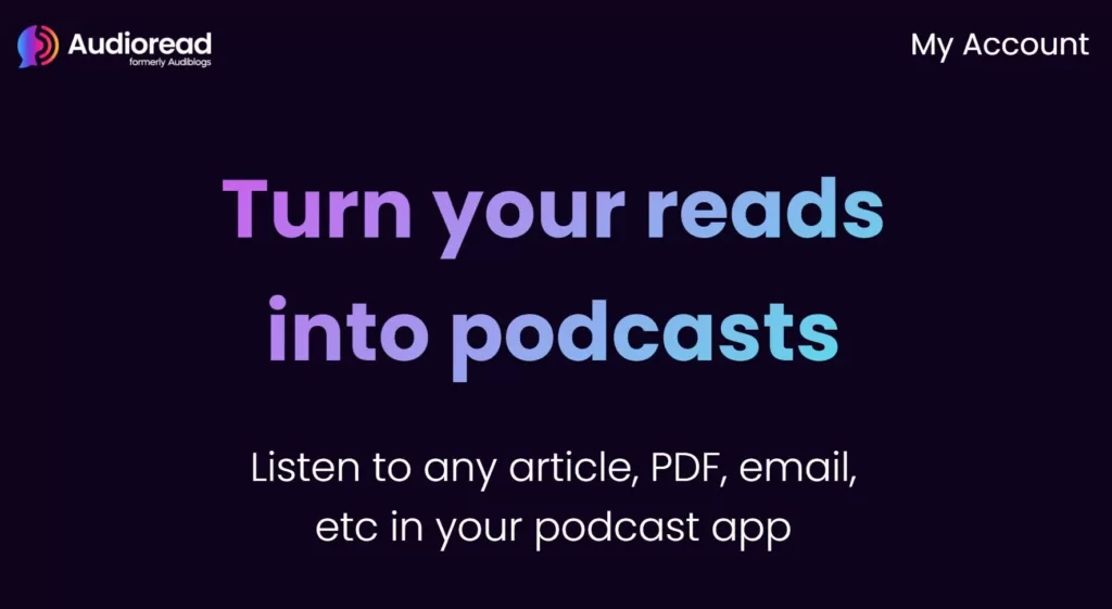Turn your reads into podcasts. Listen to any article