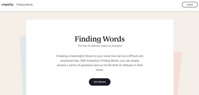 AI obituary maker by Empathy. Creating a meaningful tribute to your loved one can be a difficult and emotional task. With Empathy’s Finding Words