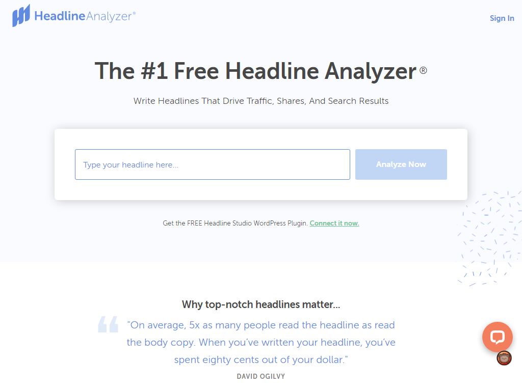 The Headline Analyzer will score your overall headline quality and rate its ability to result in social shares