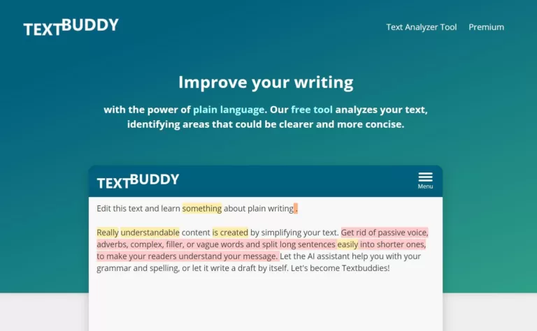 Textbuddy is a text editor tool that helps writers create clear content in plain language. It finds phrases and words that are vague