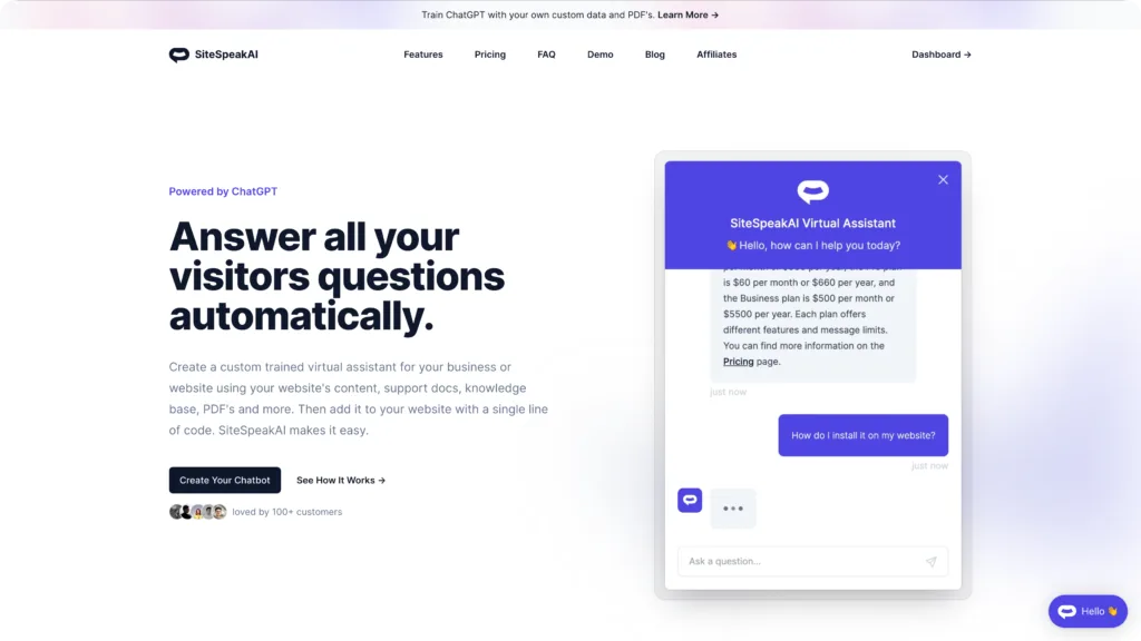 SiteSpeakAI SiteSpeakAI lets you create a custom trained ChatGPT powered chatbot or virtual assistant for your business or website. The virtual assistant is able to answer all your visitors questions in realtime