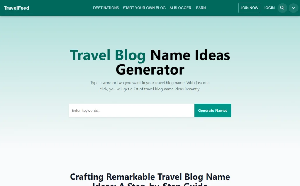 Travel Blog Name Ideas Generator Generate unique travel blog names with a click. Instantly see the availability of the .com domain and the TravelFeed username. Navigate the name game seamlessly and kickstart your travel blogging journey with the perfect name and domain. find Free AI tools list directory Victrays