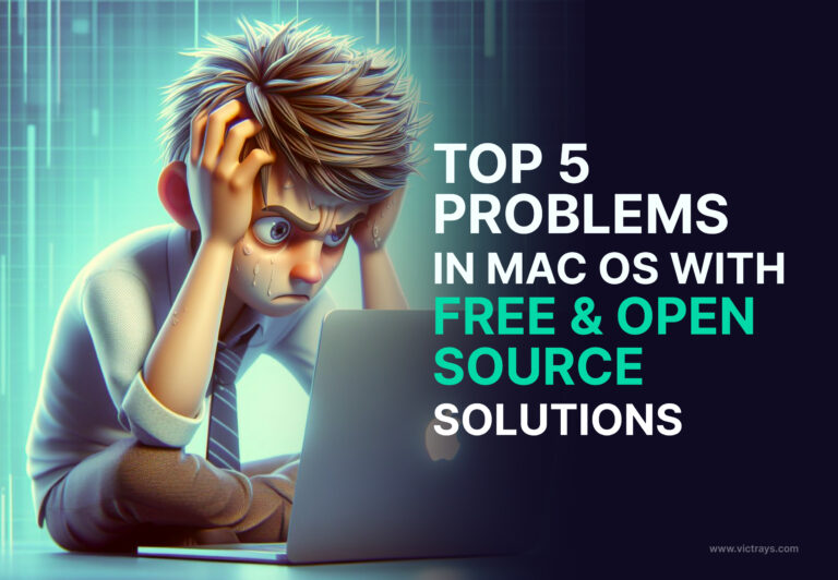 Top 5 Problems in MAC OS with Free & Open Source Solutions- victrays.com