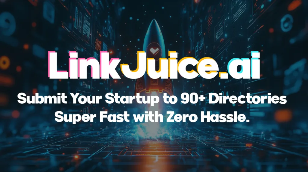 LinkJuice.ai - Submit Your Startup to 90+ Directories Super Fast with Zero Hassle.