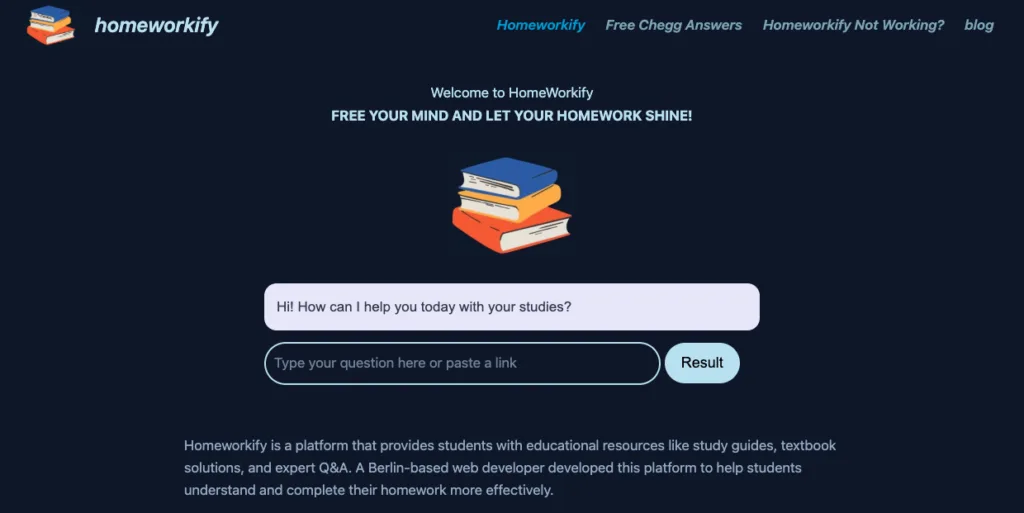 homeworkify - Homeworkify is an AI-powered platform designed to help students with homework by providing accurate and detailed answers across various subjects